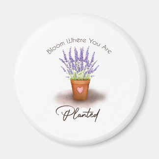 Aimant 16 Bloom Where You Are Planted Lover