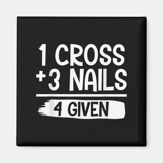 Aimant 1 Cross + 3 Nails = 4 Given Tee _ Christian - Fait (Devant)