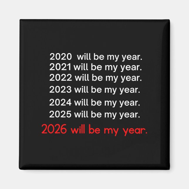 Aimant 2026 Will Be My Year Funny Humor Hope Quote  (Devant)