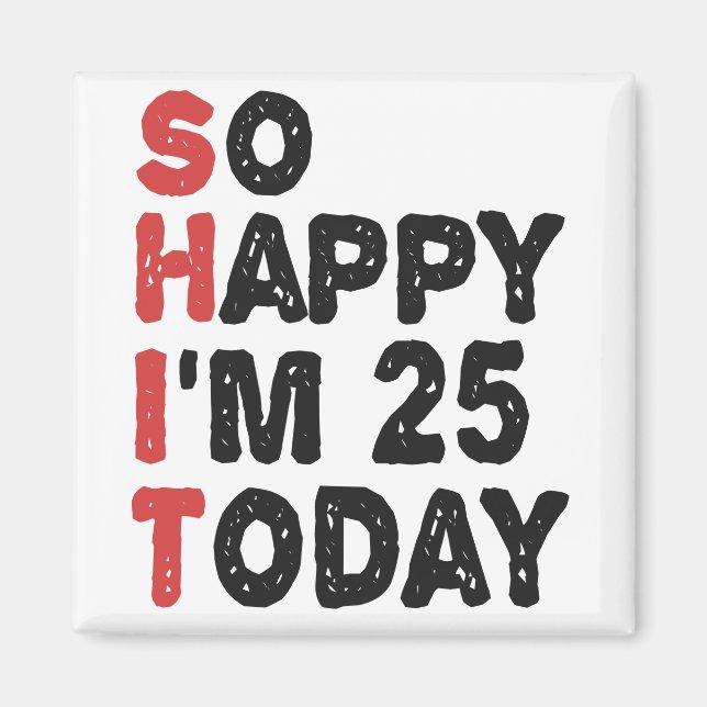 Aimant 25e anniversaire So Happy I'm 25 Today Don Funny (Devant)