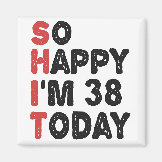 Aimant 38e anniversaire So Happy I'm 38 Today Cadeau Drôl (Devant)