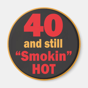 Aimant 40 et toujours fumé chaud   40e anniversaire
