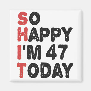 Aimant 47e anniversaire So Happy I'm 47 Aujourd'hui Cadea