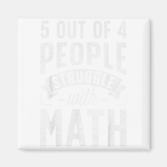 Aimant 5 Out Of 4 People Struggle With Math Teacher Funny (Devant)