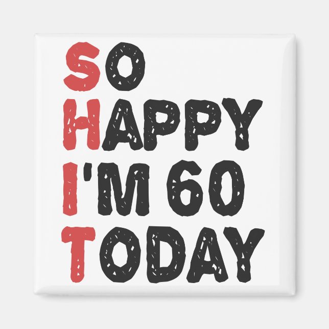 Aimant 60e anniversaire So Happy I'm 60 Today Cadeau drôl (Devant)