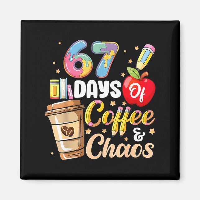 Aimant 67 Days Of Coffee &amp; Chaos Funny Teacher Six Se (Devant)