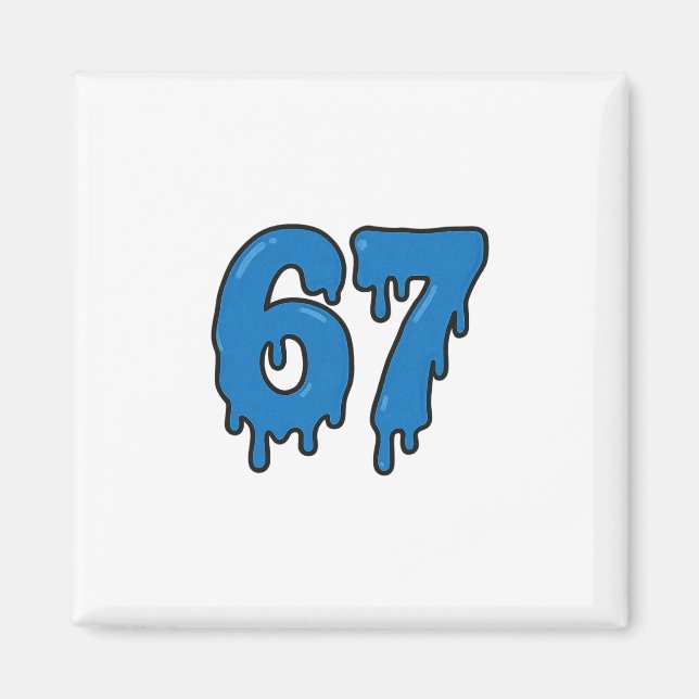 Aimant 67 Drip Melt Six Seven Mème Alpha Gen Argot Drôle  (Devant)