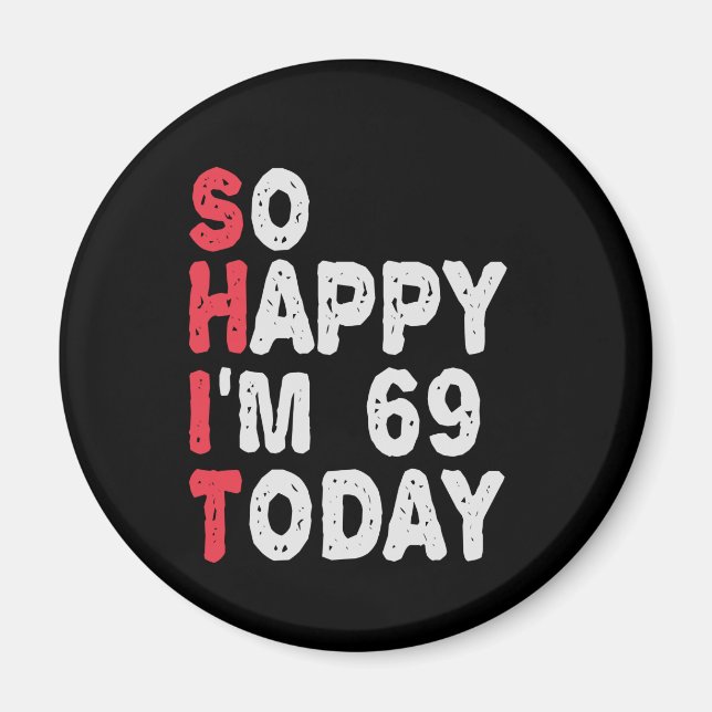 Aimant 69e anniversaire So Happy I'm 69 Aujourd'hui Drôle (Devant)