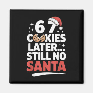 Aimant 6 7 Cookies plus tard toujours pas de Père Noël Dr