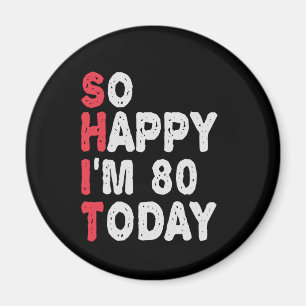 Aimant 80e anniversaire So Happy I'm 80 Aujourd'hui Drôle
