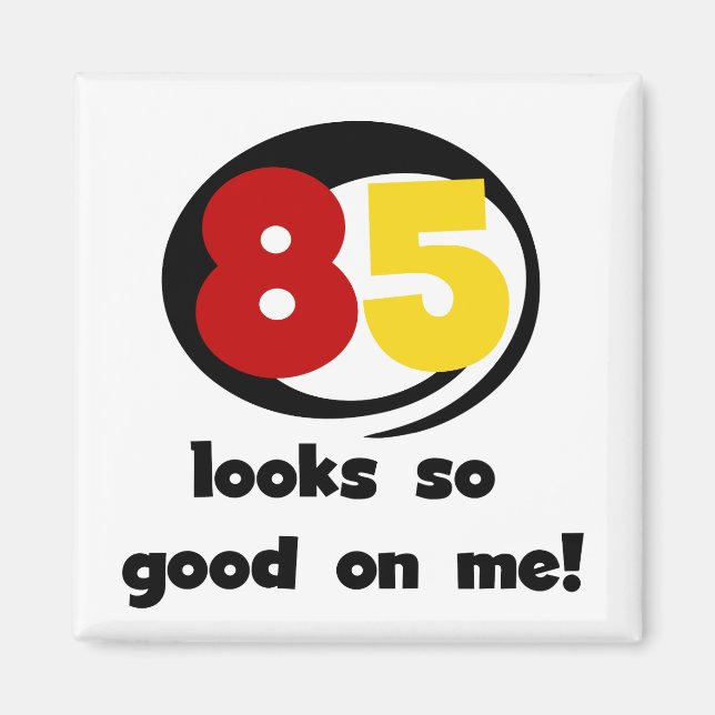 Aimant 85 Semble si bon sur moi Tshirts et cadeaux (Devant)