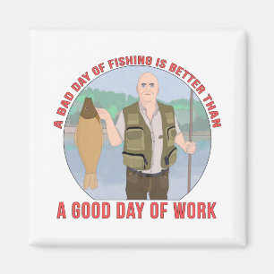 Aimant A bad day of fishing is better than a good day of