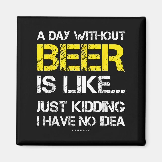 Aimant A Day Without Beer - Funny Beer Lover Gift Tee Shi (Devant)