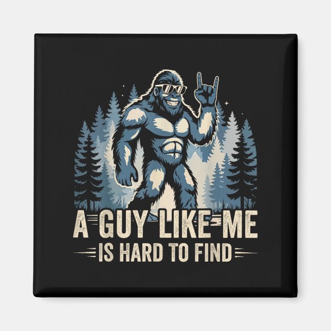 Aimant A Guy Like Me Is Hard To Find Funny Big Foot Sasqu (Devant)
