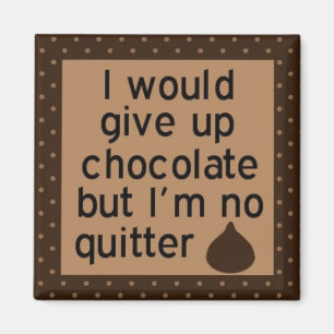 Aimant Abandonnerait le chocolat mais je ne suis aucun