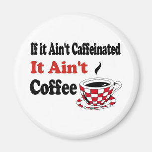 Aimant Ain't Coffee