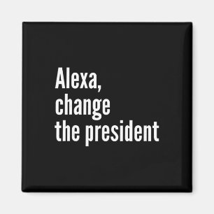 Aimant Alexa, Change The President Anti Trump Drôle Trump