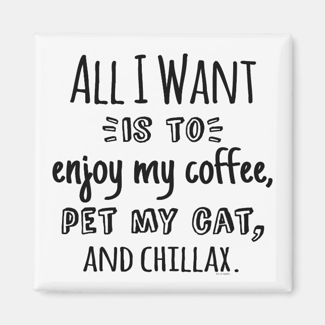Aimant All I Want Is To Chillax With My Cat (Devant)