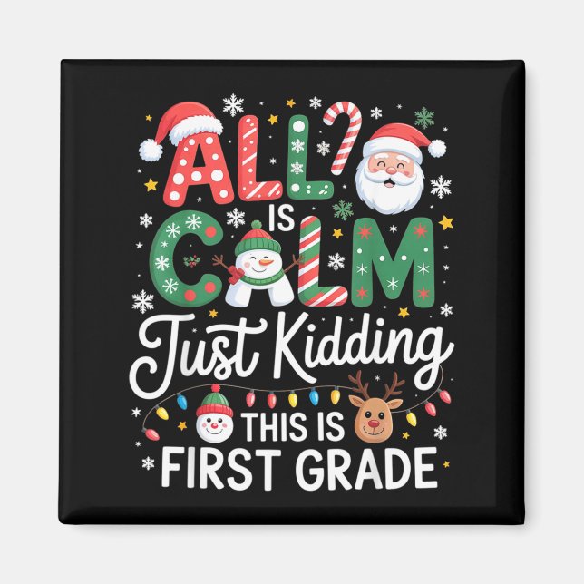 Aimant All Is Calm Just Kidding This Is First Grade Chris (Devant)