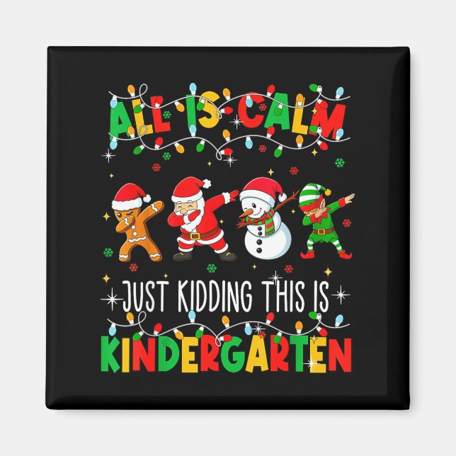 Aimant All Is Calm Just Kidding This Is Kindergarten Chri (Devant)