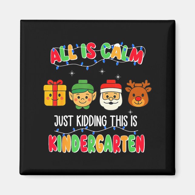 Aimant All Is Calm Just Kidding This Is Kindergarten Chri (Devant)