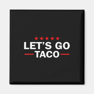 Aimant Allons Taco Drôle Trump Toujours Déclare forfait _