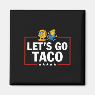 Aimant Allons Taco Drôle Trump Toujours Déclare forfait 7