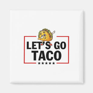 Aimant Allons Taco Drôle Trump Toujours Défonce _18