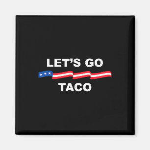 Aimant Allons Taco Drôle Trump Toujours Se Défile &#;