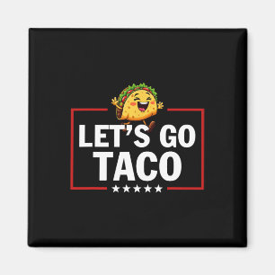 Aimant Allons Taco Drôle Trump Toujours Se Défile 58 