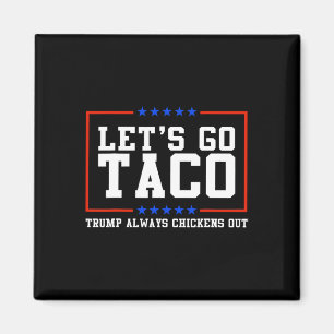 Aimant Allons-y Taco Trump Recule Toujours