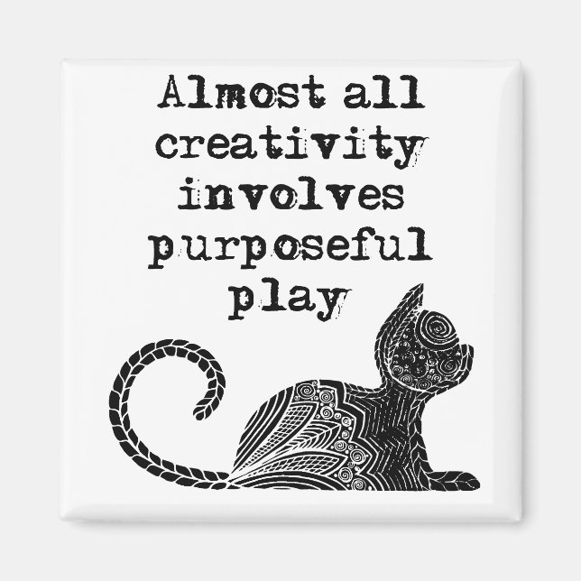 Aimant Almost all creativity implives purposeful play I (Devant)