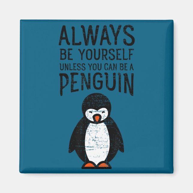Aimant Always Be Yourself Funny Penguin Quote Design  (Devant)