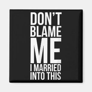 Aimant Amusante Loi Ne Me Blâmez Pas Je Me Suis Marié Dan
