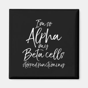 Aimant Amusants Type 1 Je suis tellement Alpha My Beta Ce
