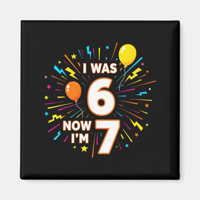 Aimant Anniversaire 7 Ans J'avais 6 Ans Maintenant J'ai 7 (Devant)