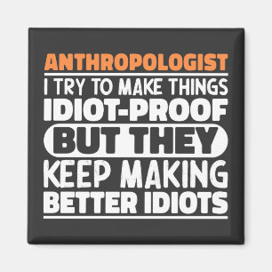 Aimant Anthropologue J'Essaie De Faire Des Choses Idiot D