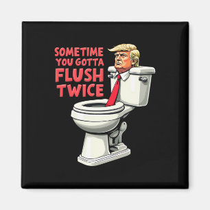 Aimant Anti Trump Drôle Parfois On Doit Flush Deux Fois 1