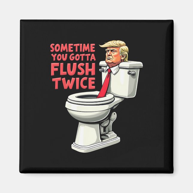 Aimant Anti Trump Drôle Parfois On Doit Flush Deux Fois 1 (Devant)