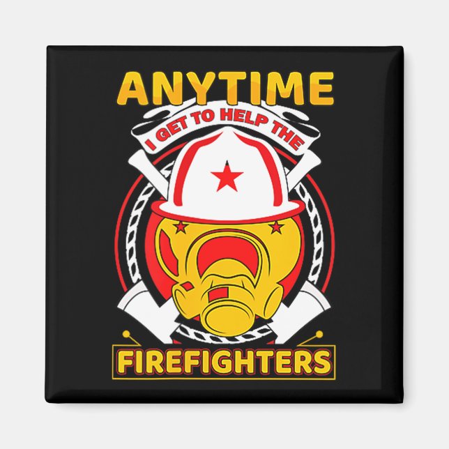 Aimant Anytime I Get To Help Fireman Gift Proud Firefight (Devant)