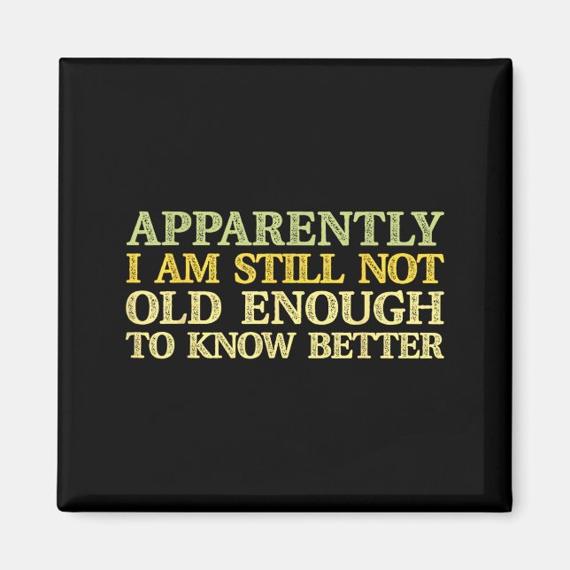 Aimant Apparently I Am Still Not Old Enough To Know Bette (Devant)