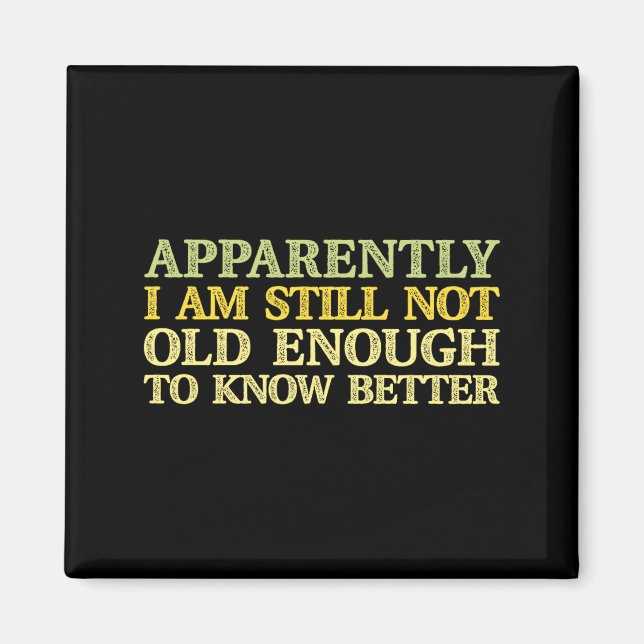 Aimant Apparently I Am Still Not Old Enough To Know Bette (Devant)