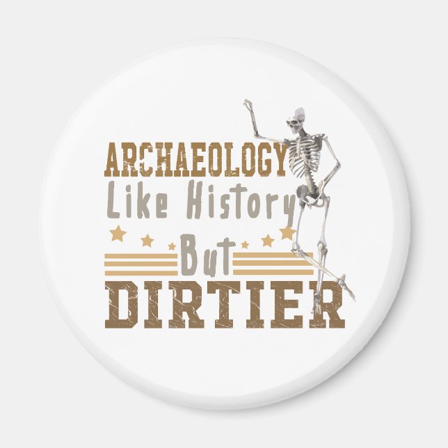 Aimant Archéologie Comme Histoire Mais Dirtier (Devant)