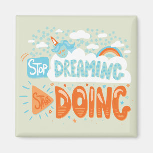 Aimant Arrêtez de rêver, commencez à faire Honeydew