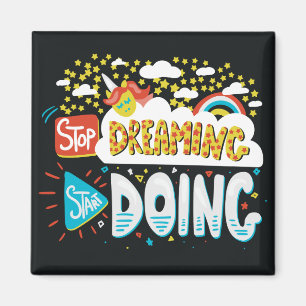 Aimant Arrêtez de rêver, commencez à faire noir