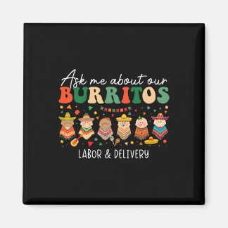 Aimant Ask Me About Our Burritos Labor Delivery Nurse Cin