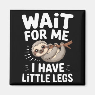 Aimant Attends Moi J'ai Des Petites Pattes Mignon Paresse