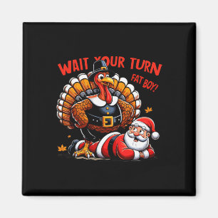 Aimant Attends Ton Tour Gros Garçon Turquie Père Noël Fun