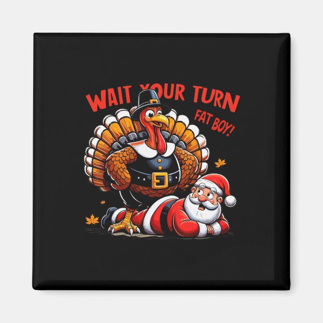 Aimant Attends Ton Tour Gros Garçon Turquie Père Noël Fun (Devant)