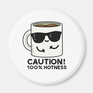 Aimant Attention 100% Hotness Funny Coffee Pun